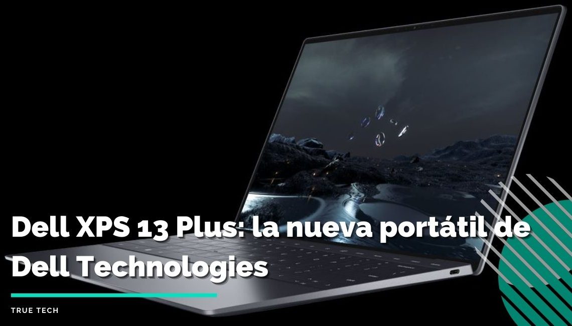 Dell XPS 13 Plus: la nueva portátil de Dell Technologies