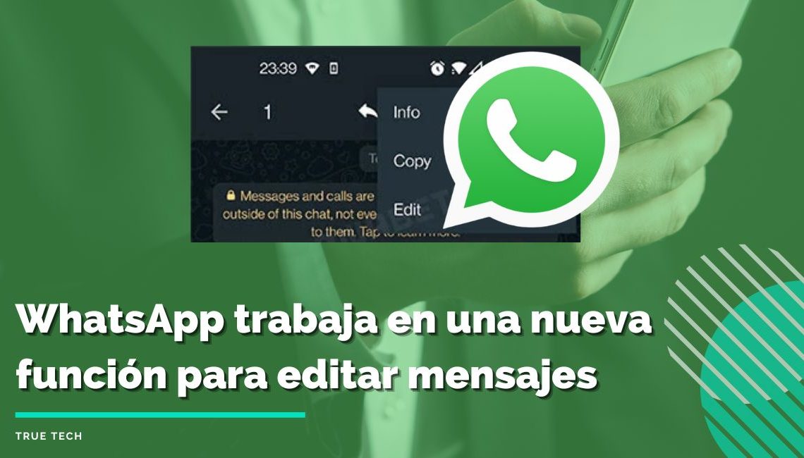 Whatsapp Trabaja En Una Nueva Función Para Editar Mensajes True Tech Bolivia 7326