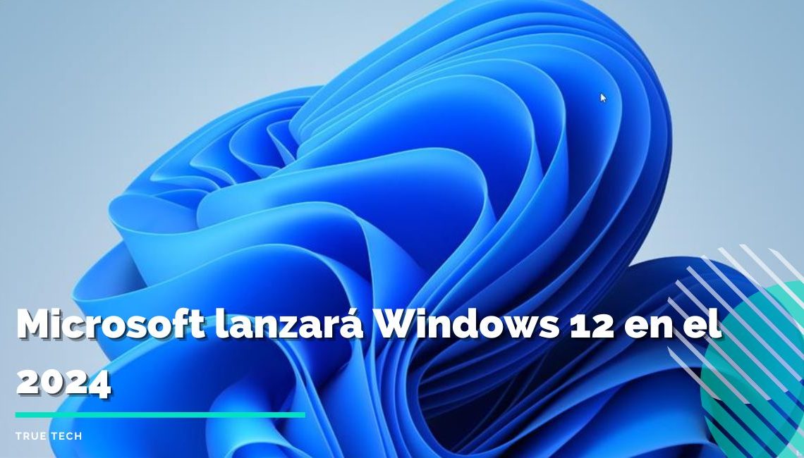 Microsoft lanzará Windows 12 en el 2024 True Tech Bolivia